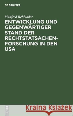 Entwicklung Und Gegenwärtiger Stand Der Rechtstatsachenforschung in Den USA Manfred Rehbinder, No Contributor 9783112301081 Walter de Gruyter & Co