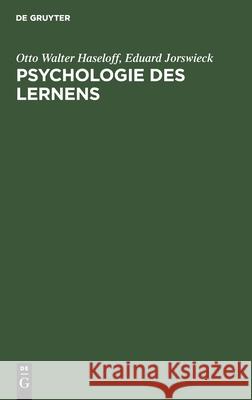 Psychologie Des Lernens: Methoden, Ergebnisse, Anwendungen Otto Walter Haseloff, Eduard Jorswieck, No Contributor 9783112301180 De Gruyter