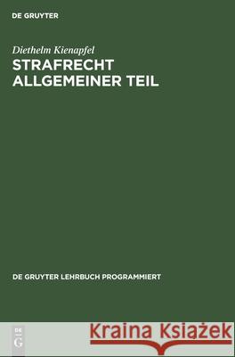 Strafrecht Allgemeiner Teil: Eine Einführung in Programmierter Form Diethelm Kienapfel 9783112301395 De Gruyter