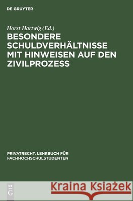 Besondere Schuldverhältnisse Mit Hinweisen Auf Den Zivilprozeß Horst Hartwig 9783112301500