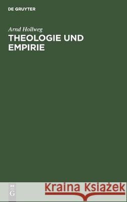 Theologie Und Empirie: Ein Beitrag Zum Gespräch Zwischen Theologie Und Sozialwissenschaften in Den USA Und Deutschland No Contributor 9783112301678 de Gruyter