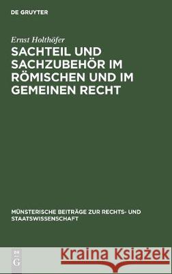 Sachteil Und Sachzubehör Im Römischen Und Im Gemeinen Recht Holthöfer, Ernst 9783112301883