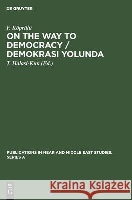 On the Way to Democracy / Demokrasi Yolunda K T. Halasi-Kun 9783112301890