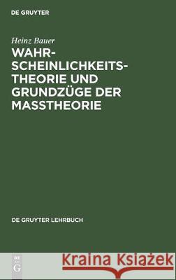 Wahrscheinlichkeitstheorie Und Grundzüge Der Maßtheorie Bauer, Heinz 9783112302033