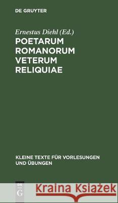 Poetarum Romanorum Veterum Reliquiae Ernestus Diehl 9783112302163 de Gruyter