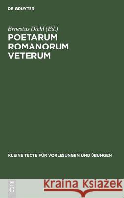 Poetarum Romanorum Veterum: Reliquiae Diehl, Ernestus 9783112302170 de Gruyter