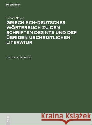 A - άποπλανάω Bauer, Walter 9783112302538 de Gruyter