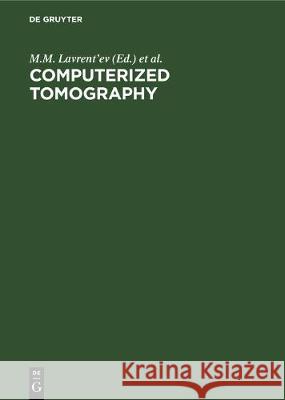 Computerized Tomography: Proceedings of the Fourth International Symposium Novosibirsk, Russia Lavrent'ev, M. M. 9783112302798 de Gruyter
