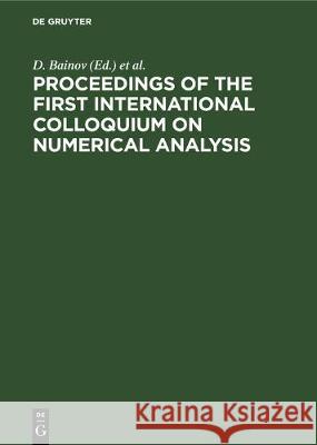 Proceedings of the First International Colloquium on Numerical Analysis: Plovdiv, Bulgaria, 13-17 August 1992 Bainov, D. 9783112302842