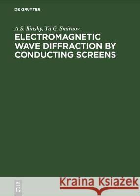 Electromagnetic Wave Diffraction by Conducting Screens: Pseudodifferential Operators in Diffraction Problems  9783112302859 de Gruyter