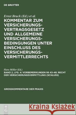 Vorbemerkungen §§ 43-48. Recht Der Versicherungsvermittlung (Schluß) Möller, Hans 9783112302873