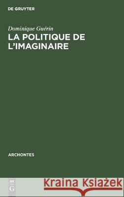 La Politique de l'Imaginaire Gu 9783112303139 de Gruyter