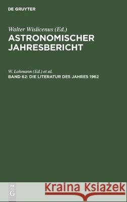 Die Literatur Des Jahres 1962 W. Lohmann F. Henn U. G 9783112303498 de Gruyter