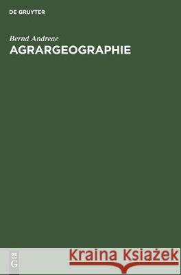 Agrargeographie: Strukturzonen Und Betriebsformen in Der Weltlandwirtschaft  9783112303528 de Gruyter