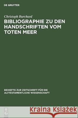 Bibliographie Zu Den Handschriften Vom Toten Meer Christoph Burchard 9783112303818 de Gruyter