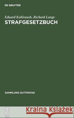 Strafgesetzbuch: Mit Erläuterungen Und Nebengesetzen Kohlraush, Eduard 9783112304013 de Gruyter