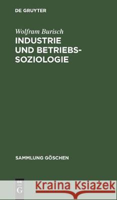 Industrie Und Betriebssoziologie Wolfram Burisch 9783112304112 de Gruyter