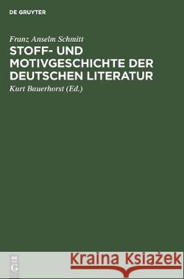 Stoff- Und Motivgeschichte Der Deutschen Literatur: Eine Bibliographie Schmitt, Franz Anselm 9783112304174 de Gruyter