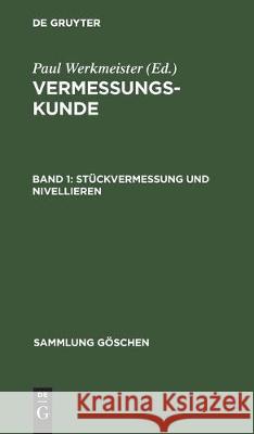 Stückvermessung Und Nivellieren Werkmeister, Paul 9783112304280