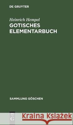 Gotisches Elementarbuch: Grammatik, Texte Mit Übersetzung Und Erläuterungen Hempel, Heinrich 9783112304334 de Gruyter