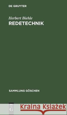 Redetechnik: Einführung in Die Rhetorik Biehle, Herbert 9783112304341 de Gruyter