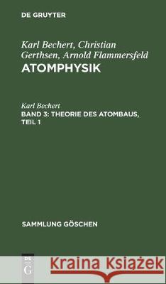 Theorie Des Atombaus, Teil 1 Bechert, Karl 9783112304464 de Gruyter