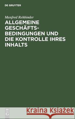 Allgemeine Geschäftsbedingungen Und Die Kontrolle Ihres Inhalts Rehbinder, Manfred 9783112305034