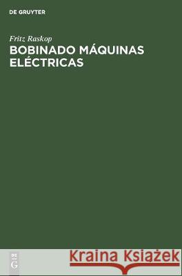 Bobinado Máquinas Eléctricas Raskop, Fritz 9783112305188 de Gruyter