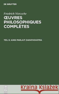 Ainsi Parlait Zarathoustra: Un Livre Qui Est Pour Tous Et Qui n'Est Pour Personne Colli, Giorgio 9783112305201