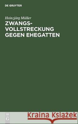 Zwangsvollstreckung Gegen Ehegatten  9783112305294 de Gruyter