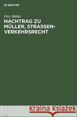 Nachtrag Zu Müller, Strassenverkehrsrecht Müller, Fritz 9783112305591 de Gruyter