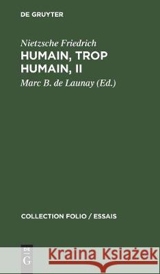 Humain, Trop Humain, II: Un Livre Pour Esprits Libres Nietzsche Friedrich Marc B. de Launay Robert Rovini 9783112305867