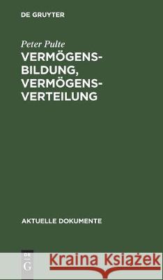 Vermögensbildung, Vermögensverteilung Pulte, Peter 9783112306086 de Gruyter