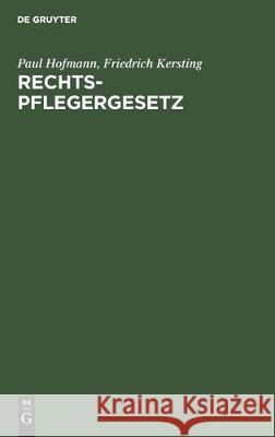 Rechtspflegergesetz: Gesetz Über Maßnahmen Auf Dem Gebiete Der Gerichtsverfassung Und Des Verfahrensrechts Vom 8. Februar 1957 (Bgbl I S. 1 Hofmann, Paul 9783112306208