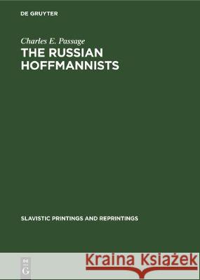 The Russian Hoffmannists Charles E. Passage 9783112306253 de Gruyter