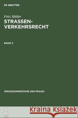 Fritz Müller: Straßenverkehrsrecht. Band 2 Möhl, Wolfgang 9783112306321 de Gruyter