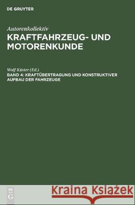 Kraftübertragung Und Konstruktiver Aufbau Der Fahrzeuge Küster, Wolf 9783112306369