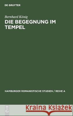 Die Begegnung Im Tempel: Abwandlungen Eines Literarischen Motivs in Den Werken Boccaccios K 9783112306628 de Gruyter