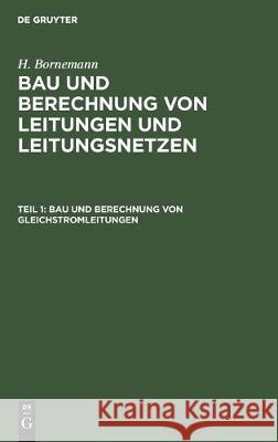 Bau Und Berechnung Von Gleichstromleitungen H. Bornemann 9783112307168 de Gruyter