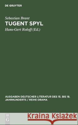 Tugent Spyl: Nach Der Ausgabe Des Magister Johann Winckel Von Straßburg (1554) Sebastian Hans-Gert Brant Roloff, Hans-Gert Roloff 9783112307199 De Gruyter