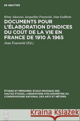 Documents pour l'élaboration d'indices du coût de la vie en France de 1910 à 1965 Alasseur Fourastié, Rémy Jean 9783112307373