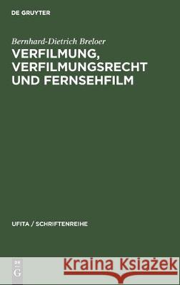 Verfilmung, Verfilmungsrecht Und Fernsehfilm Bernhard-Dietrich Breloer 9783112307465 de Gruyter