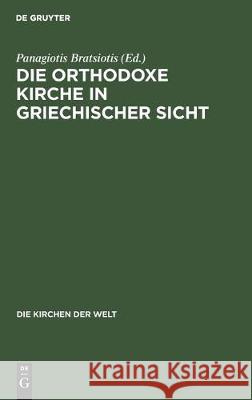 Die Orthodoxe Kirche in Griechischer Sicht Panagiotis Bratsiotis 9783112307519