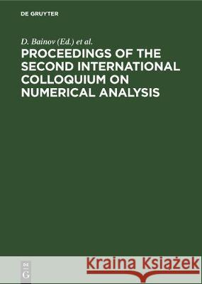 Proceedings of the Second International Colloquium on Numerical Analysis: Plovdiv, Bulgaria, 13-17 August 1993 Bainov, D. 9783112307533