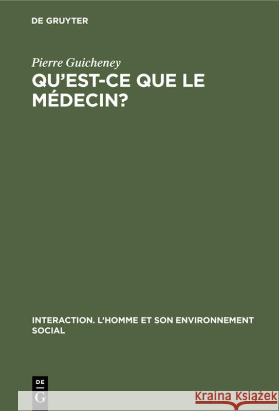 Qu'est-Ce Que Le Médecin?: Etude Psychologique de la Relation Médecin - Malade Guicheney, Pierre 9783112308066 de Gruyter