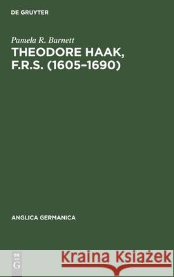 Theodore Haak, F.R.S. (1605-1690): The First German Translator of Paradise Lost Pamela R. Barnett 9783112308097 de Gruyter