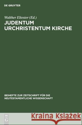 Judentum Urchristentum Kirche: Festschrift Für Joachim Jeremias Eltester, Walther 9783112308189 de Gruyter