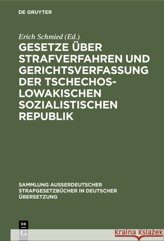 Gesetze Über Strafverfahren Und Gerichtsverfassung Der Tschechoslowakischen Sozialistischen Republik Schmied, Erich 9783112308387