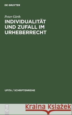 Individualität Und Zufall Im Urheberrecht Girth, Peter 9783112308394 de Gruyter