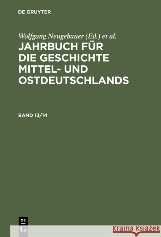 Jahrbuch Für Die Geschichte Mittel- Und Ostdeutschlands. Band 13/14 Historische Kommission 9783112308547 de Gruyter